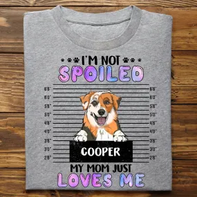 Dog Lovers - We're Not Spoiled, Our Mom Just Loves Us - Personalized Unisex T-shirt