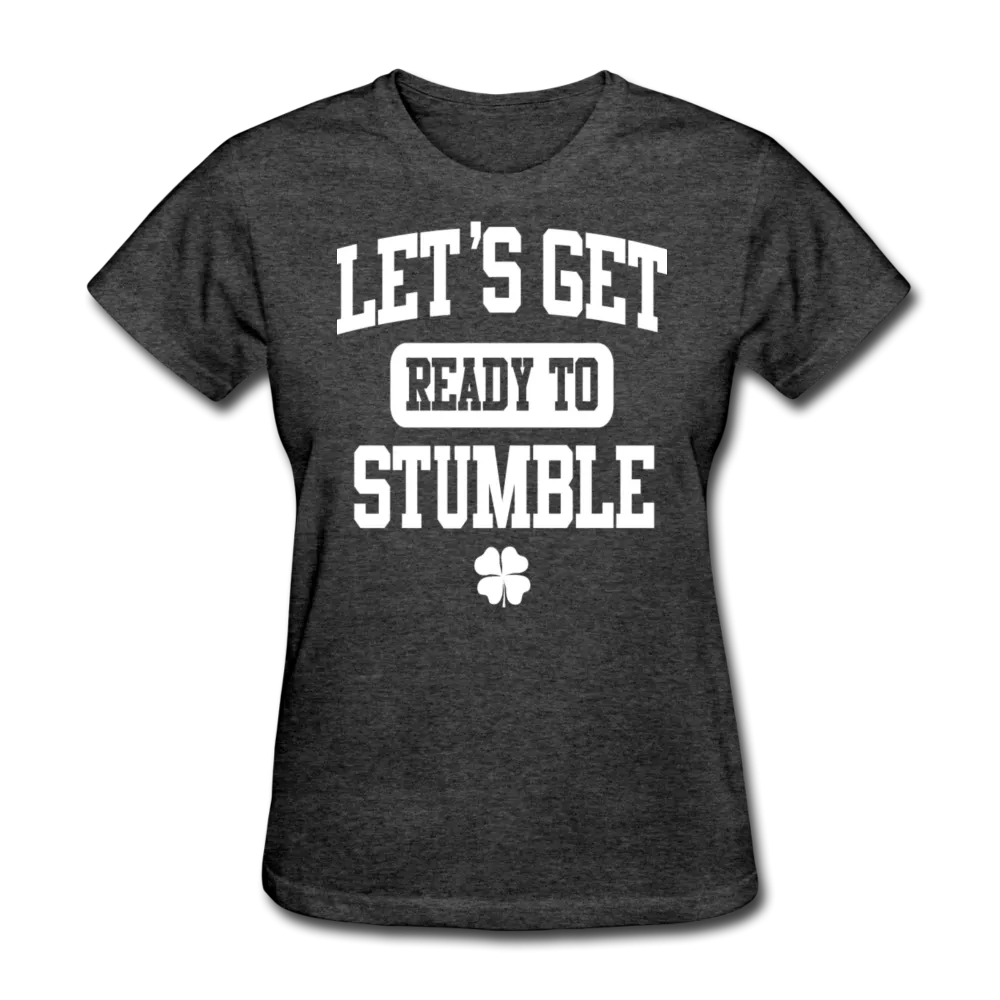 Let's Get Ready To Stumble Women's T-Shirt