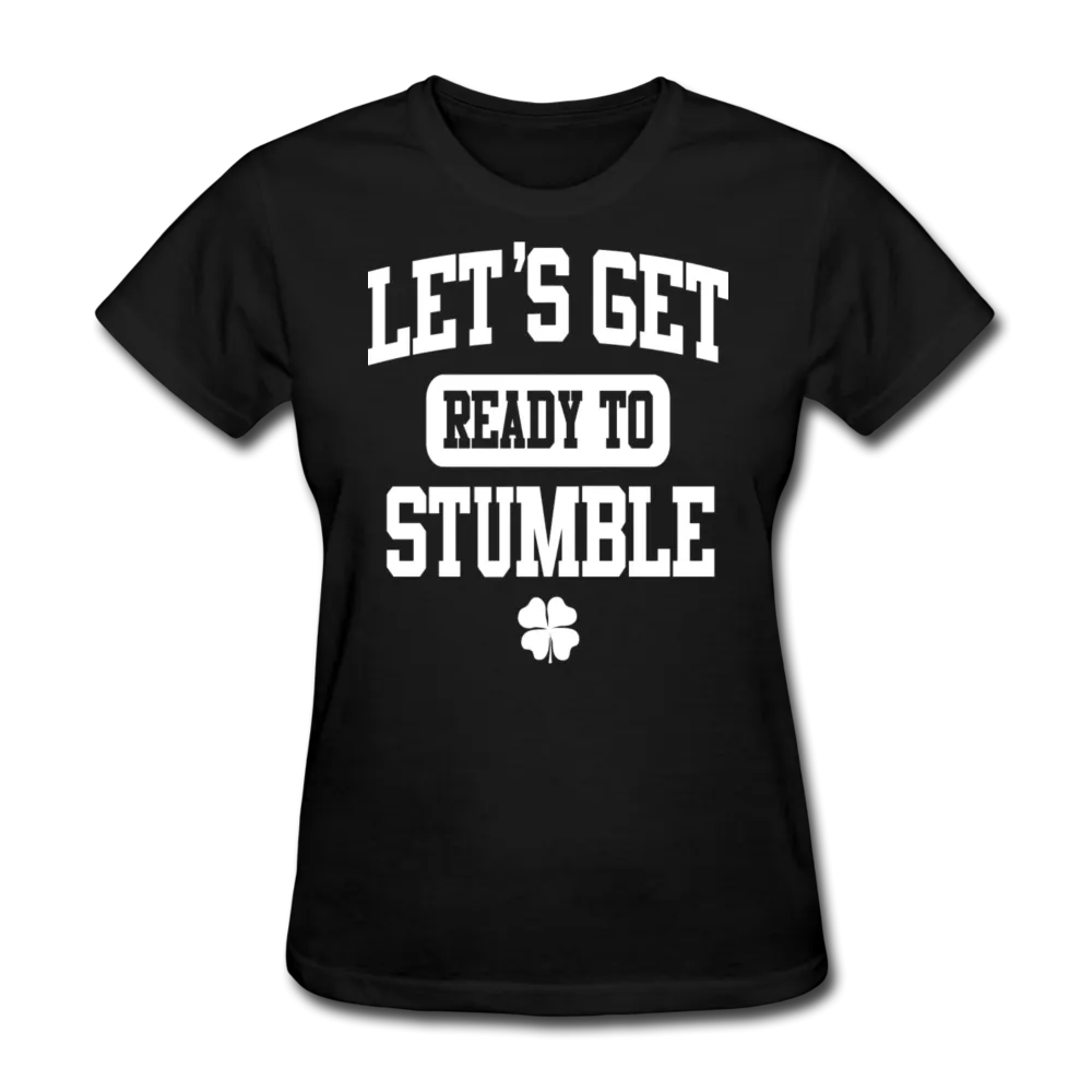 Let's Get Ready To Stumble Women's T-Shirt